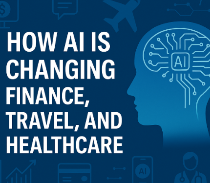 How AI is Changing Finance, Travel, and Healthcare in 2025